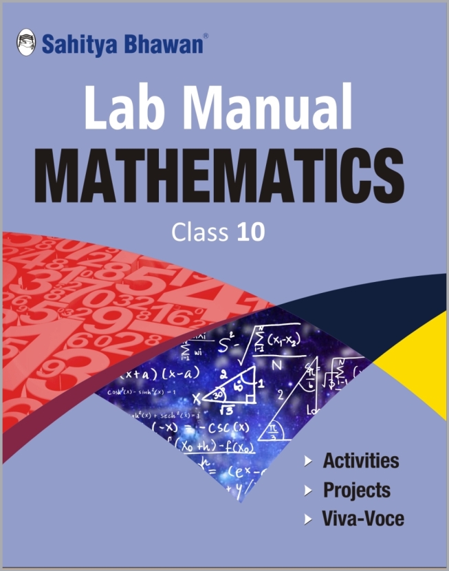 CBSE Lab Manual Practical Manual Mathematics for Class 10 - Sahitya Bhawan